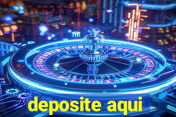 deposite aqui